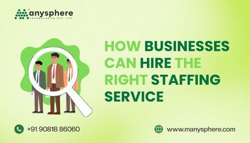 How Businesses Can Hire the Right Staffing Service