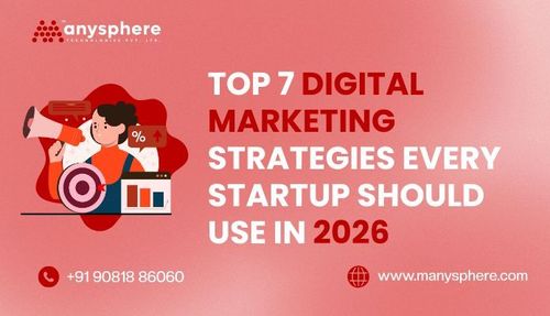 Top 7 Digital Marketing Strategies Every Startup Should Use in 2026
