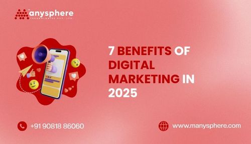 7 Benefits of Digital Marketing in 2025